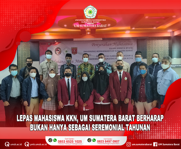 LEPAS MAHASISWA KKN, UM SUMATERA BARAT BERHARAP BUKAN HANYA SEBAGAI SEREMONIAL TAHUNAN