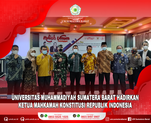 UNIVERSITAS MUHAMMADIYAH SUMATERA BARAT HADIRKAN KETUA MAHKAMAH KONSTITUSI REPUBLIK INDONESIA