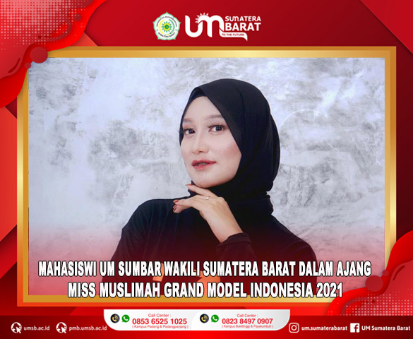 MAHASISWI UM SUMATERA BARAT WAKILI SUMATERA BARAT DALAM AJANG MISS MUSLIMAH GRAND MODEL INDONESIA 2021
